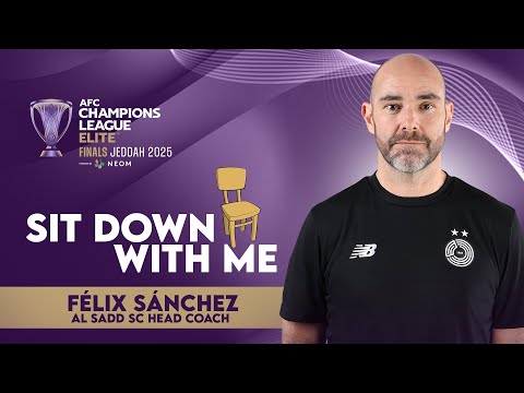 🗣️ Sit Down With Félix Sánchez – Al Sadd SC | AFC Champions League Elite™ 2024/25