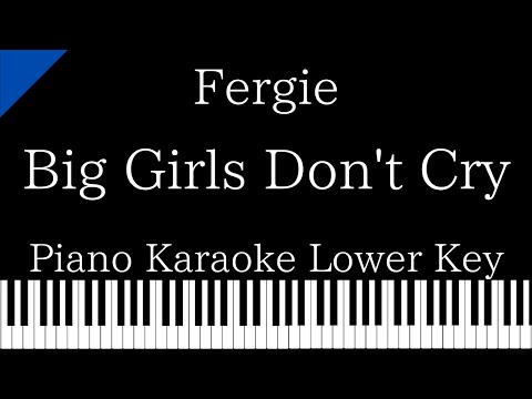 【Piano Karaoke Instrumental】Big Girls Don’t Cry / Fergie【Lower Key】