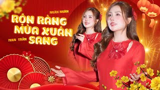 RỘN RÀNG MÙA XUÂN SANG - NGÂN NGÂN x IVAN TRẦN - MV OFFICIAL NHẠC TẾT 