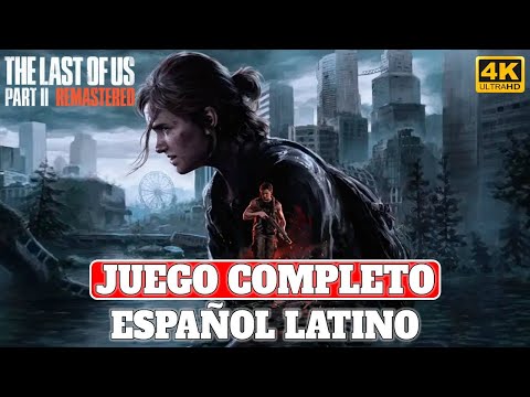 The Last of Us Part II Remastered | Juego Completo en Español Latino | PS5 4K 60FPS
