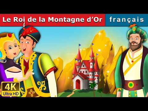 Le Roi de la Montagne d’Or | King of Golden Mountain in French| Contes De Fées Français