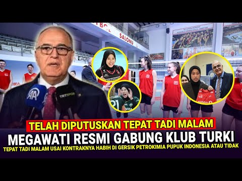🔴 LANGSUNG PUTUSKAN TADI  MALAM !! Megawati Langsung GABUNG KLUB TURKI usai Kontrak Petrokimia Kah?