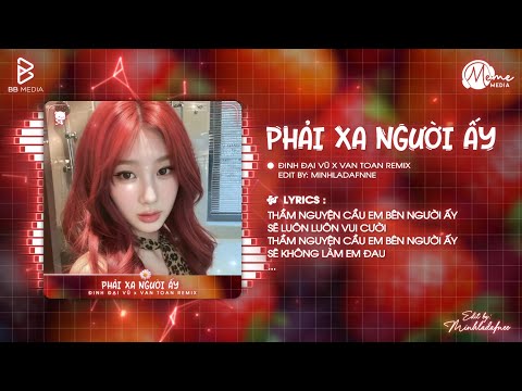 Phải Xa Người Ấy (Bản TREND TikTok) - Đinh Đại Vũ | Đã Đến Lúc Buông Lơi Đôi Bàn Tay Remix TikTok