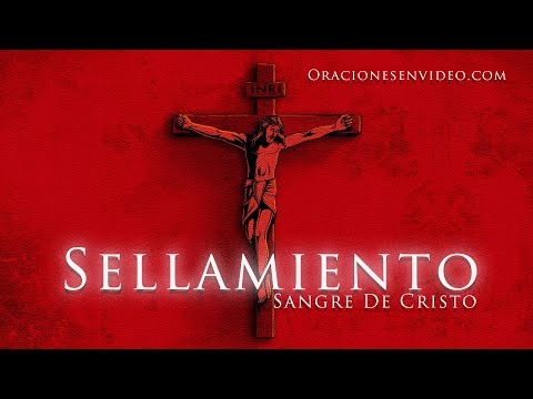 Poderosa Oración De Sellamiento y Purificación con La Preciosa Sangre De Cristo