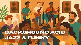 Background Acid Jazz & Funky | Acid Jazz Meets Soul | Deep Instrumental Fusion Mix