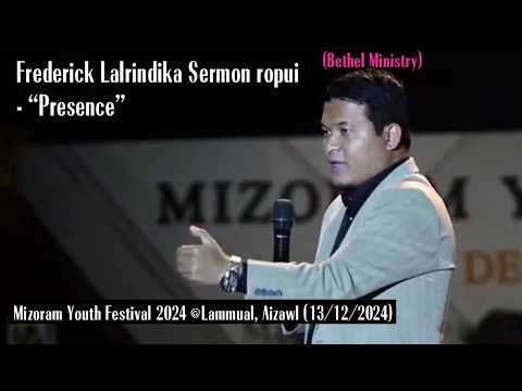 Sermon | Frederick Lalrindika - Presence (Bethel Ministry) @Mizoram Youth Festival 2024