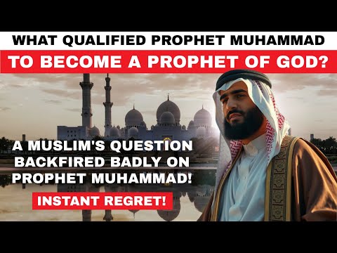 What Qualifications did Prophet Muhammad Have to Be a Prophet of God?