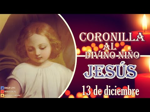 CORONILLA AL DIVINO NIÑO JESÚS, 13 de diciembre