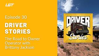 Driver Stories Episode 30 | The Road to Owner Operator with Brittany Jackson
