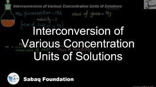 Interconversion of Various Concentration Units of Solutions