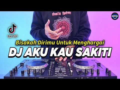 DJ BISAKAH DIRIMU UNTUK MENGHARGAI - AKU KAU SAKITI REMIX FULL BASS VIRAL TIKTOK TERBARU 2024