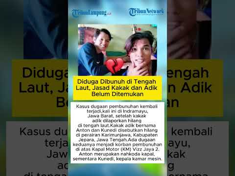 Diduga Dibunuh di Tengah Laut, Jasad Kakak dan Adik Belum Ditemukan