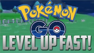 Pokemon Go: How to Level Up FAST!