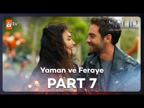 Yaman ve Feraye'nin Hikayesi - Part 7 | Safir