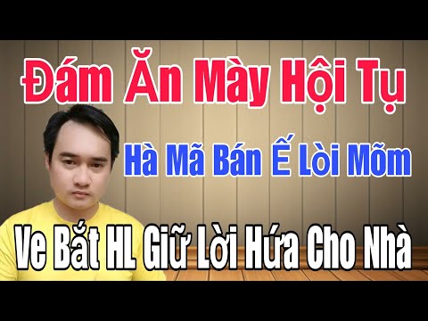 🟢 Đám ăn mày hội tụ, Hà Mã bán ế lòi mõm, Ve bắt HL giữ lời hứa cho nhà