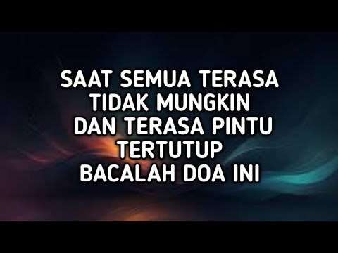 Bacalah doa ini saat semua terasa tak ada yang mungkin