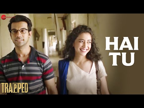 Hai Tu - Rajkummar Rao | Geetanjali Thapa | Gowri Jayakumar | Alokananda Dasgupta | Trapped |Lyrical