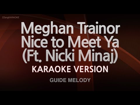 Meghan Trainor-Nice to Meet Ya (Ft. Nicki Minaj) (Melody) (Karaoke Version)