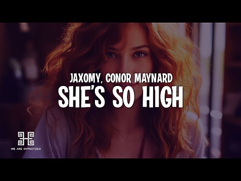 Jaxomy & Conor Maynard - She’s So High (Lyrics)