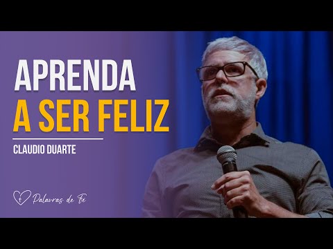 Cláudio Duarte | Aprenda a ser feliz