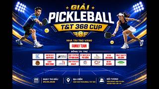 🔴TRỰC TIẾP GIẢI PICKLEBALL TRANH CÚP T&T 368