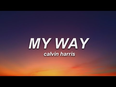 Calvin Harris - My Way (Lyrics)