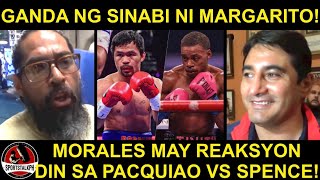 Margarito: Kay Pacquiao ako! Wala yan sa edad! | Morales REAKSYON sa Pacquiao vs Spence!