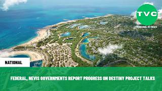 YouTube video thumbnail: Federal, Nevis Governments Report Progress On Destiny Project Talks