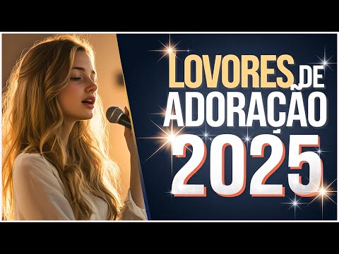 Louvores de Adoração 2025 - Hinos de Esperança : Melhores Seleções de 2025"Celebre a Fé