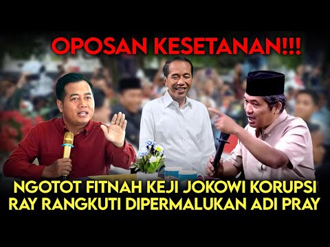 Oposan Kesetanan❗️Ngotot Fitnah Jokowi Korupsi, Ray Rangkuti Dipermalukan Adi Prayitno