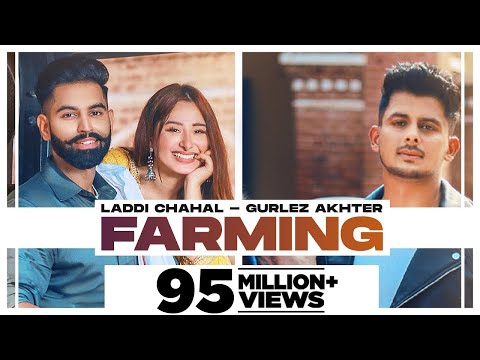 Farming : Laddi Chahal ft Parmish Verma &amp; Mahira | Gurlej Akhtar| Desi Crew | New Punjabi Songs 2021