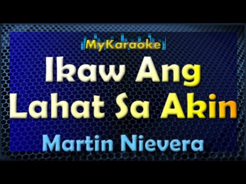 Ikaw Ang Lahat Sa Akin – Karaoke version in the style of Martin Nievera