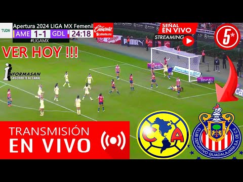 AMÉRICA VS. CHIVAS EN VIVO, Donde Ver, PARTIDO HOY, Juega América vs Chivas Femenil, Liga MX TV J-10