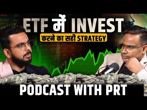 ETF में Invest करने की सही Strategy || PodCast With PRT