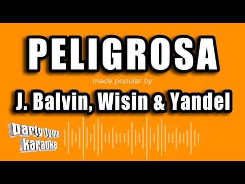 J. Balvin, Wisin & Yandel – Peligrosa (Versión Karaoke)