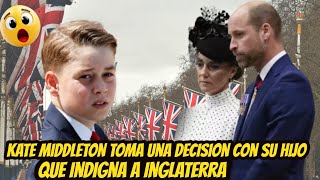KATE MIDDLETON TOMA Una DECISIÓN Con SU HIJO EL PRINCIPE GEORGE Que INDIGNA a INGLATERRA!