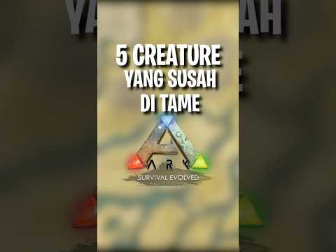 5 CREATURE TERSUSAH BUAT DI TAME DI ARK SURVIVAL EVOLVED #shorts