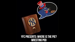 Yankees Fireside Chat special: Where is the pie?! a WWE podcast