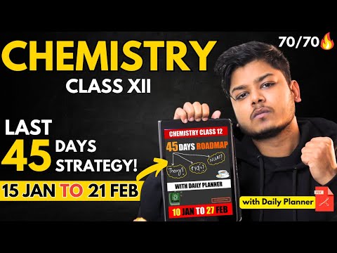 70/70 in 45 Days 🔥 Chemistry Class 12 Last 45 Days Detailed Roadmap