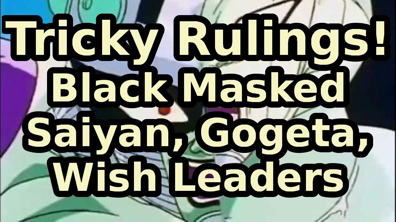 Tricky Rulings! Black Masked Saiyan, Gogeta, and Wish Leaders
