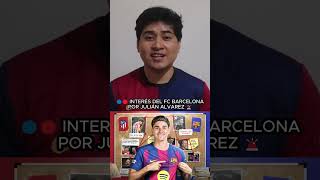 🔵🔴INTERÉS DEL BARCELONA EN JULIÁN ALVAREZ🚨#leocule #shorts #short #fcbarcelona #shortvideo #shorts