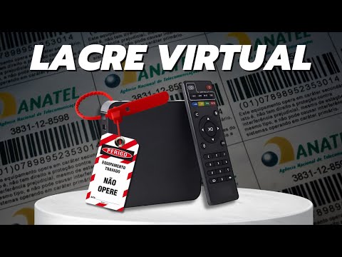 ANATEL vai usar LACRE VIRTUAL nas TV BOX - Entenda!