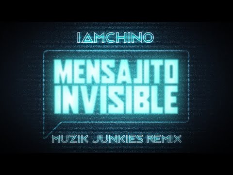 IAmChino - Mensajito Invisible (Muzik Junkies Remix) [Official Audio]