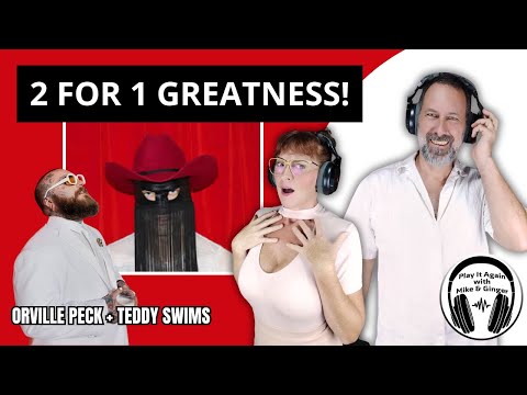 A SOUL-PACKED DUO: Mike & Ginger React to EVER YOU'RE GONE by ORVILLE PECK ft. TEDDY SWIMS
