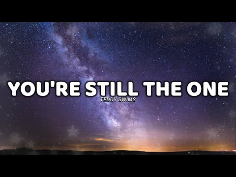 You're Still The One (lyrics) - Teddy Swims