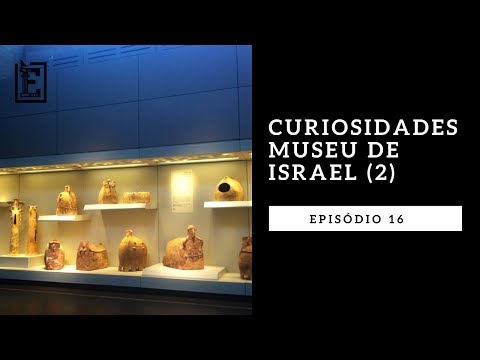 MUSEU DE ISRAEL (parte 2)