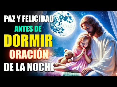✨ Entrega Tu Noche A Dios 🙏 Paz Y Felicidad Antes De Dormir 🌙Oración De La Noche