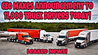 Leaked News! CEO Makes Announcement To 11,000 Truck Drivers Today! 