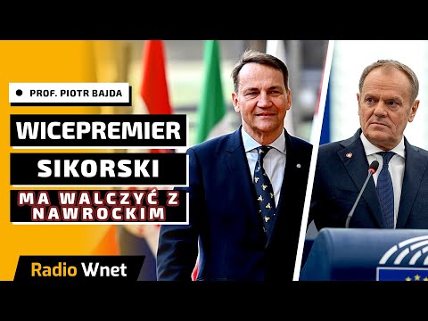 Prof. Bajda: Sikorski ma iść na bój z Nawrockim. Tusk ma polecenie z Brukseli. Ma być w Polsce