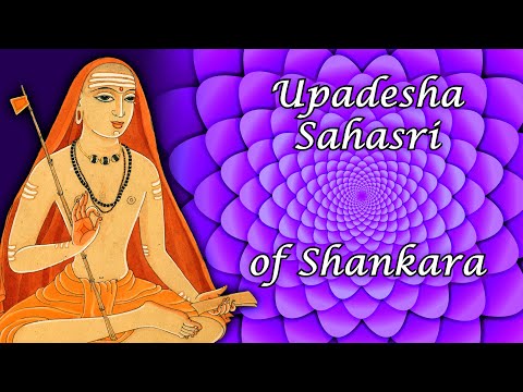 96: Upadesha Sahasri (ch18 v19-21) One Thousand Teachings of Adi Shankara